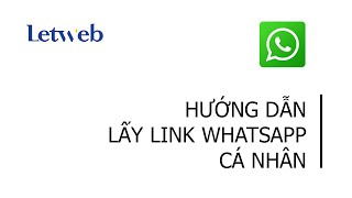 Hướng dẫn lấy link whatsapp cá nhân – Letweb