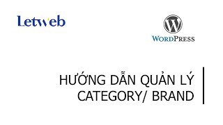Hướng dẫn quản lý, thêm, sửa, xóa chuyên mục bài viết/ danh mục sản phẩm/ thương hiệu trong website